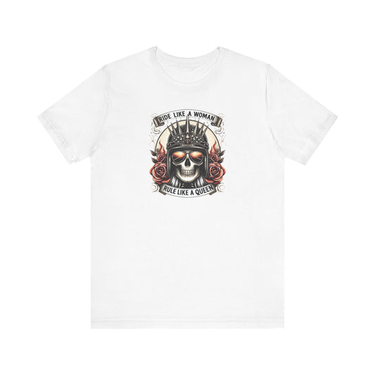 Ride Like A Woman, Rule Like A Queen Tee