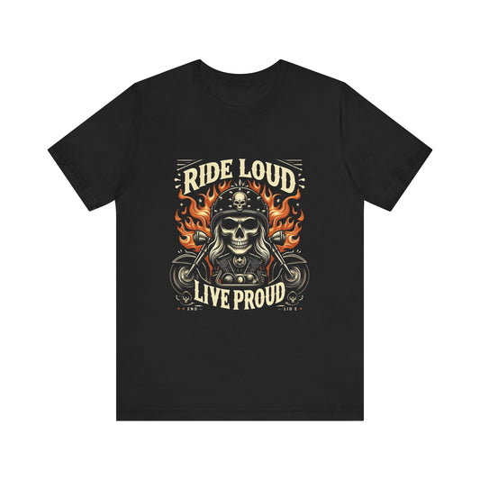 Ride Loud Live Proud Tee
